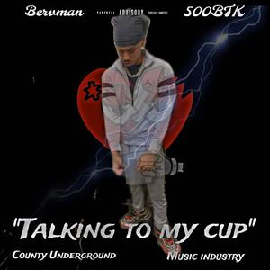 Talking To My Cup (Explicit)