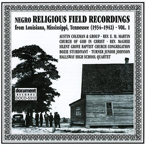 Negro Religious Field Recordings From Louisiana, Mississippi, Tennessee Vol. 1 (1934-1942)