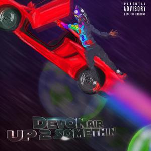 UP 2 SOMETHIN (Explicit)