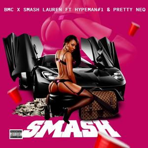 SMASH (feat. Smash Lauren, Hypeman #1 & Pretty Neq) [Explicit]