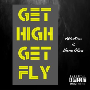 Get High, Get Fly (Explicit)