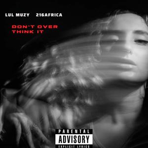 Don't Over Think It (Explicit)