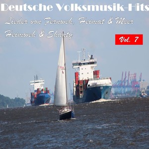 Deutsche Volksmusik Hits - Lieder von Fernweh, Heimat & Meer: Heimweh & Shanty, Vol. 7