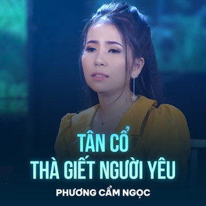 Tân Cổ Thà Giết Người Yêu