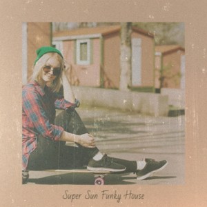 Super Sun Funky House