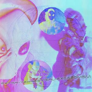 Extra-Terrestrial-Excessivism (feat. Ziggy Waters) (Explicit)