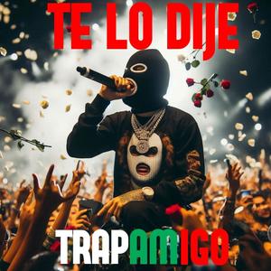 Te Lo Dije (feat. Trapamigo) (Explicit)