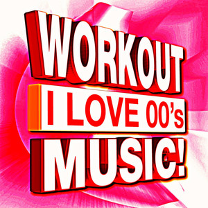 I Love 00's Workout Music!