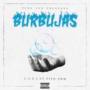 Burbujas(feat. J.A.Z.I) (Explicit)