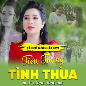 Tân Cổ Tiền Thắng Tình Thua