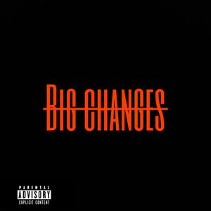 Big Changes (Explicit)