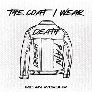 Midian Worship - The Coat I Wear