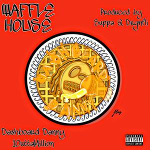 Waffle House (feat. 1OuttaMillion, Suppa & Drgnfli) (Explicit)