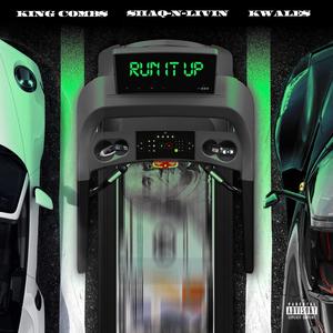 Run it up (feat. King Combs, ShaqnLivin & K Wales) (Explicit)