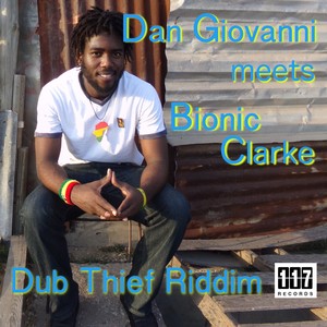 Dub Thief Riddim - Dan Giovanni meets Bionic Clarke
