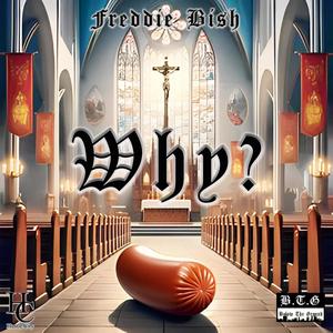 Why? (feat. Freddie Bish) [Explicit]