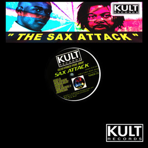 KULT Records Presents : The Sax Attack