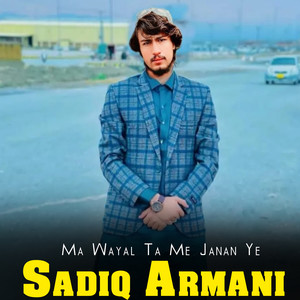 Ma Wayal Ta Me Janan Ye