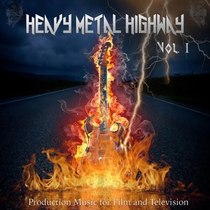 Heavy Metal Highway, Vol 1: Production Music for Film and Television