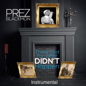 Thank God for What Didn’t Happen (Inst.)