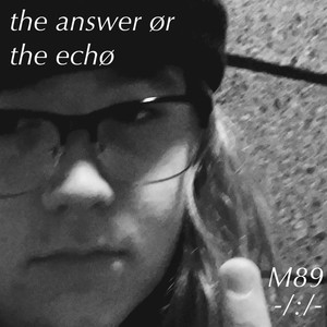 the answer or the echo (Explicit)