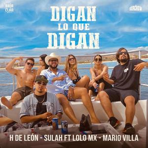 Digan lo que Digan (feat. Sulah, Lolomx & Mario Villa Michel)