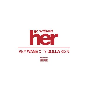 Go Without Her(feat. Ty Dolla $Ign) (Explicit)