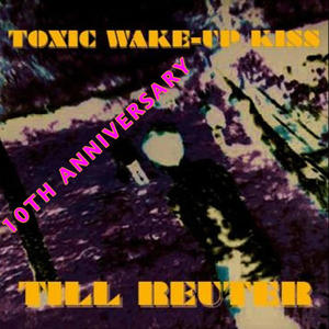 Toxic Wake-Up Kiss (10th Anniversary)