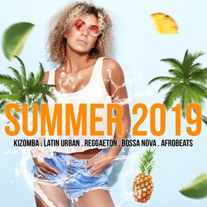 Summer 2019 (Kizomba, Latin Urban, Reggaeton, Bossa Nova, Afrobeats)