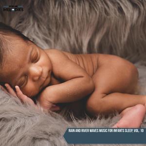 Rain and River Waves Music for Infants Sleep, Vol. 10