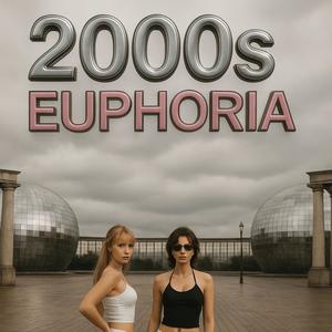 2000s EUPHORIA