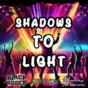 Shadows To Light (feat. Reshma Noorani & BLACK ADDER)