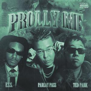 Prolly Me (feat. Ted Park) (Explicit)