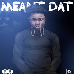 Meant Dat (Explicit)