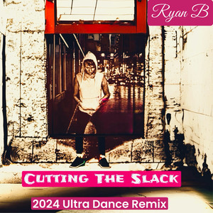 Cutting the Slack (2024 Ultra Dance Remix)