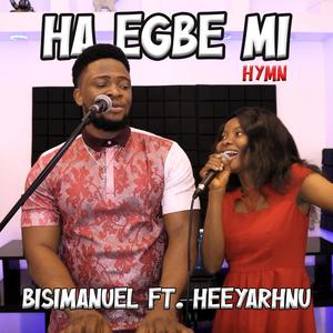 Ha Egbe Mi (feat. Heeyarhnu) [Hymn]