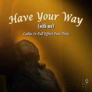 Have Your Way (feat. Tavy)