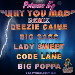 Why You Mad[feat. Deezie Caine, Big Sacc, Lady Sweet, Code Lane & Big Poppa] (Remix)