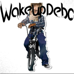 WakeUpDebo (Explicit)