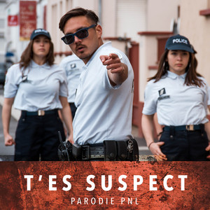 T'es Suspect (Explicit)
