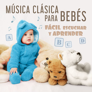 Música Clásica para Bebés Fácil Escuchar y Aprender: Música Clásica del Bebé, Canciones para el Desarrollo del Niño, Educación del Bebé Progreso, Mente Joven Inteligente