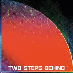 Two Steps Behind