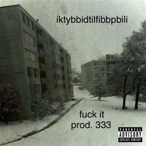 **** it prod. 333 (Explicit)