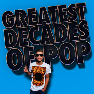 Greatest Decades of Pop