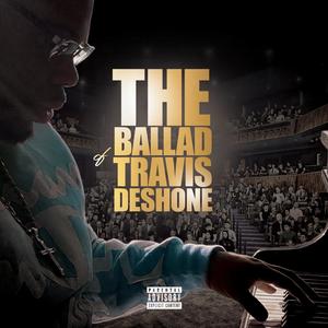 The Ballad Of TravisDeshone (Explicit)