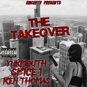 The Takeover (feat. Ren Thomas, Yukmouth, Spice 1 & Skrilla Skratch) [Explicit]