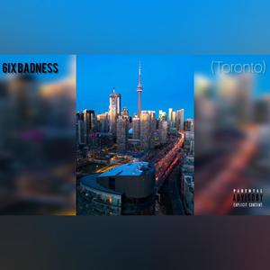 6ix Badness (Toronto) [Explicit]