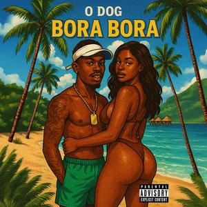 Bora Bora (Explicit)