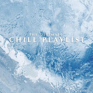 The Ultimate Chill Playlist