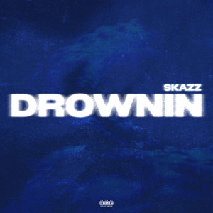 Drownin' (Explicit)